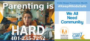 Mom surrounded by piles of laundry. Text above and below her reads, "Parenting is Hard." Call 401.235.7252. On right column text reads "Child Abuse Prevention Month. #Keep RI Kids Safe. We all Need Community.